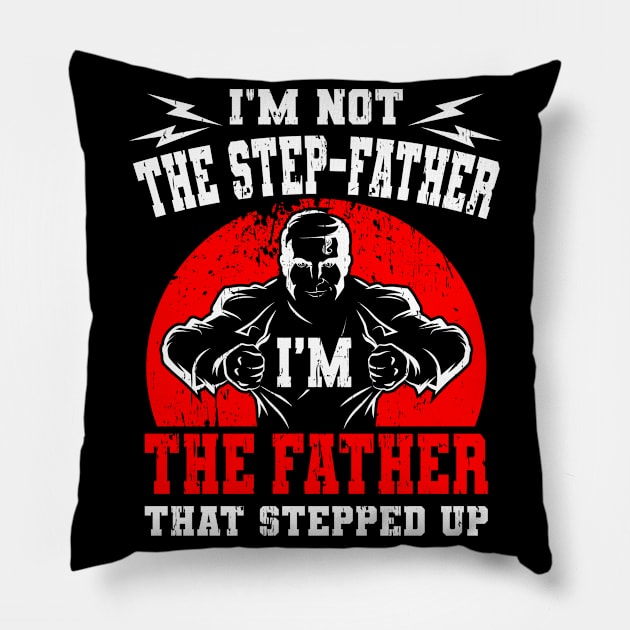 I'm Not The Step Father I'm The Father Gift Pillow by Delightful Designs