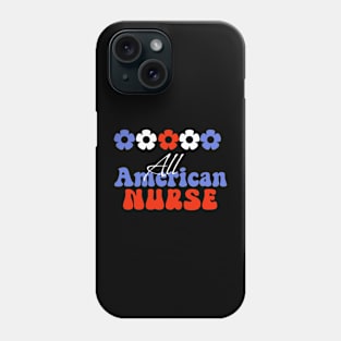 All American Nurses, 4th of July independence day design for Nurses Phone Case