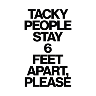 Haute Leopard Tacky People Stay 6 Feet Apart, Please Sassy/Funny Quote T-Shirt