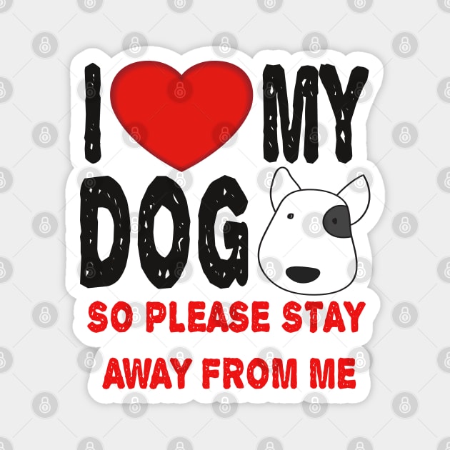 I LOVE MY DOG Magnet by ArtfulDesign