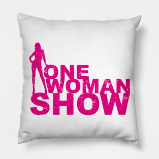 One Woman Show for Strong Girls and Mothers on Mothers or Womens Day Pillow