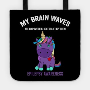 Epilepsy awareness unicorn - my brain waves are so powerful doctors study them epilepsy awareness month Tote