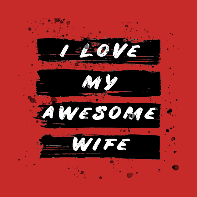 i love my awesome wife by ahnoun