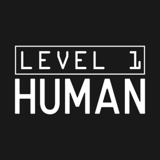 Level 1 Human - Gaming T-Shirt