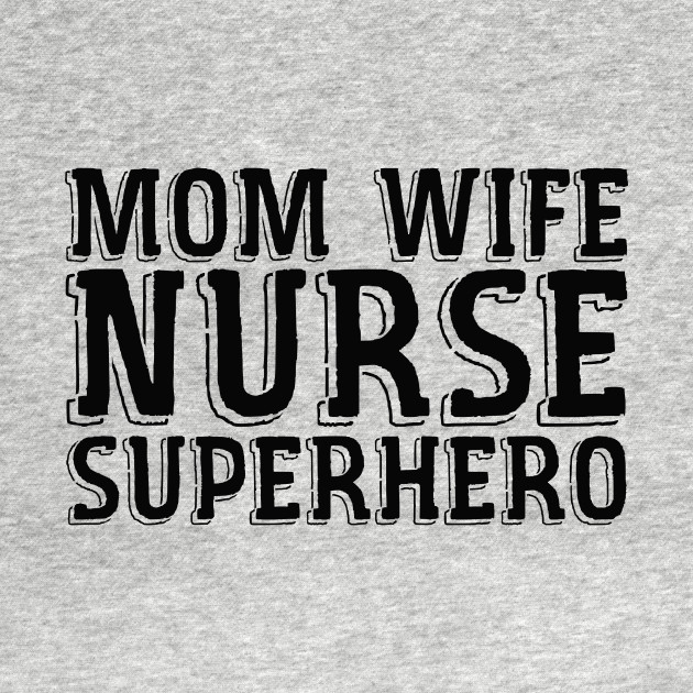 Disover Mom Wife Nurse Superhero - Mom Nurse - T-Shirt