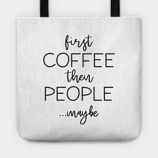 First Coffee Then People Tote