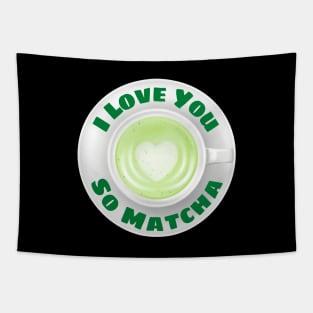 I Love You So Matcha - Matcha Pun Tapestry