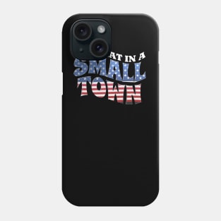 Try that in a small town Cities Phone Case