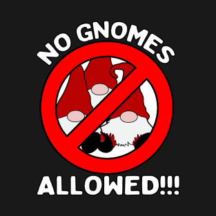No Gnomes Allowed Gnome Hater Anti Gnome T-Shirt