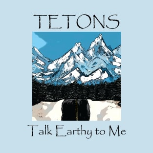 Talk Earthy TETONS T-Shirt