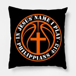 Basketball and Jesus Christian Basketball Player Philippians 4:13 In Jesus' Name I Play Pillow