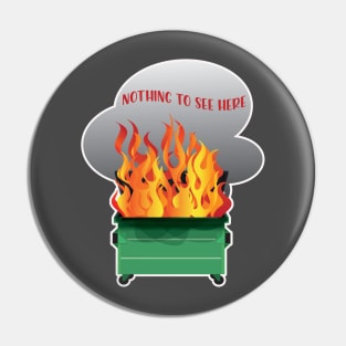 Dumpster Fire Nothing to See Here Pin