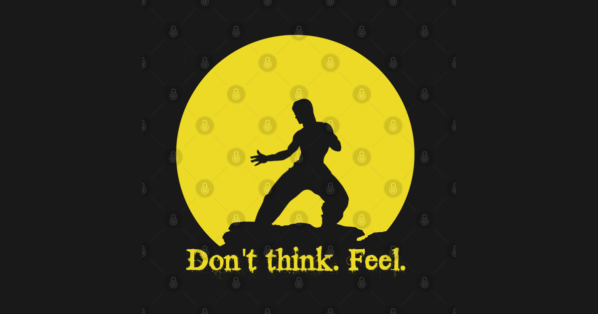 Don't think. Feel! - Bruce Lee - T-Shirt | TeePublic