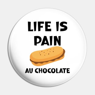 Life is Pain au Chocolat Funny French Pastry Pin