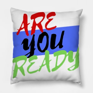 are you ready Pillow