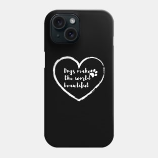 Dogs make the world beautiful || Dog lovers design Phone Case