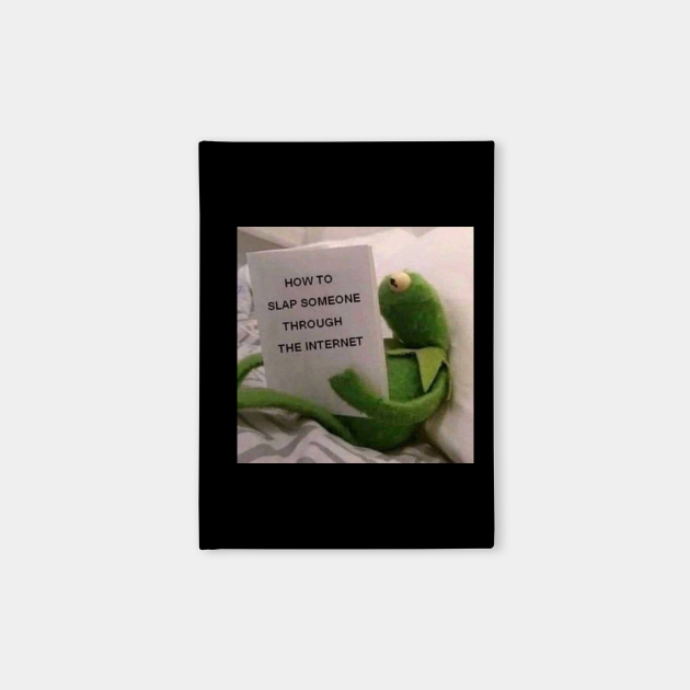 How To Slap Someone Through The Internet Kermit The Frog Reaction Meme Reaction Meme Notebook Teepublic