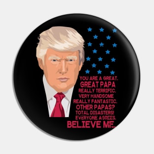 You Are A Great Great Papa Really Terrific Handsome Fantastic Other Papas Total Disasters Trump Pin