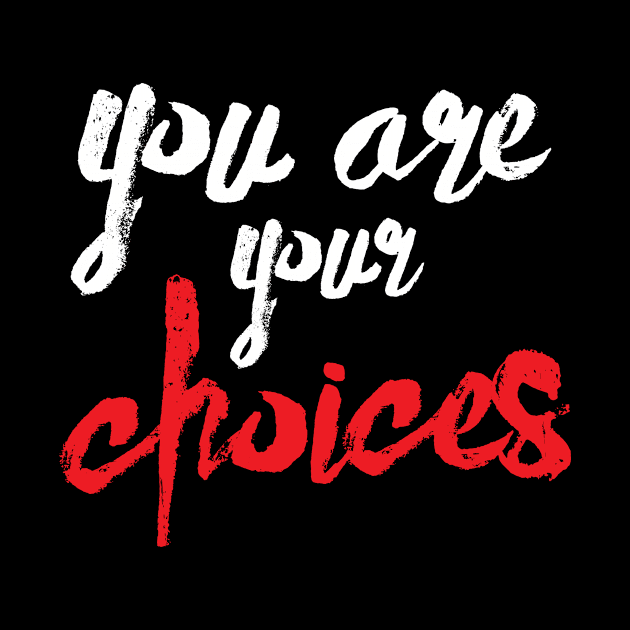 You are your choices by JamesBennettBeta