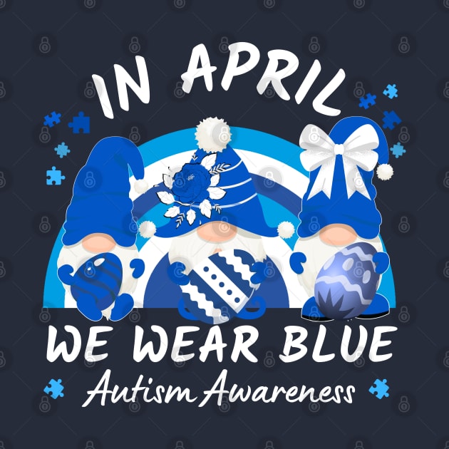 In April We Wear Blue Autism Awareness Rainbow And Gnomes Holding Easter Eggs by JustBeSatisfied