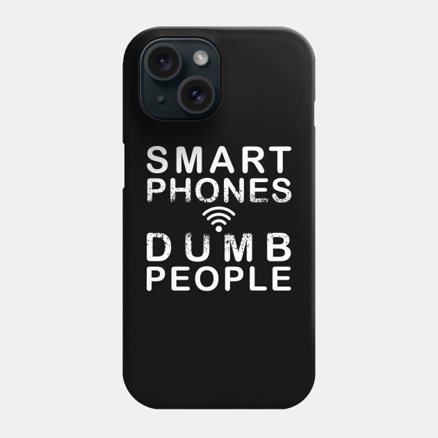 Smart Phones. Dumb people Phone Case by StabbedHeart