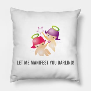 Let me manifest you darling! Pillow