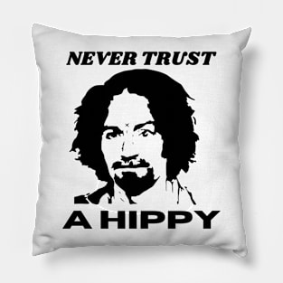 Never Trust A Hippy Pillow