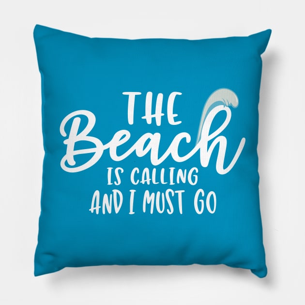 The Beach is Calling And I Must Go Pillow by aborefat2018