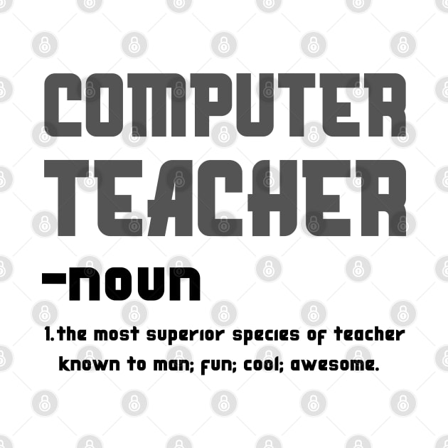 Computer Teacher The Most superior Species Of Teacher by JustBeSatisfied