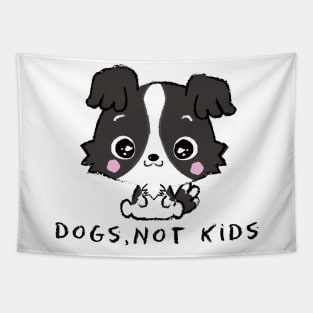 DOGS,NOT KIDS (CHILDFREE) Tapestry