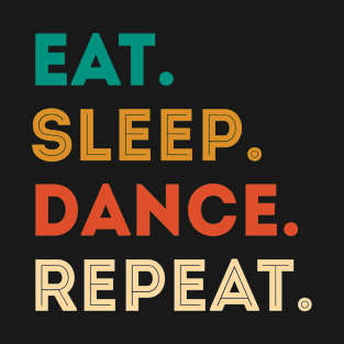 eat sleep dance repeat T-Shirt