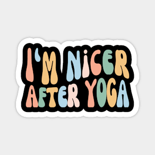 I'm Nicer After Yoga | Funny Yogi | Yoga Class Magnet