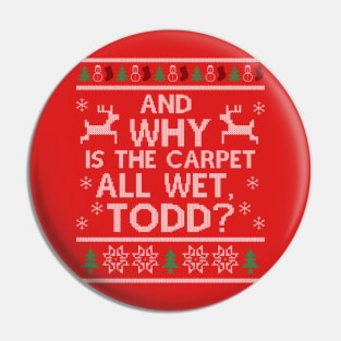 Why is the carpet all wet, Todd? Pin