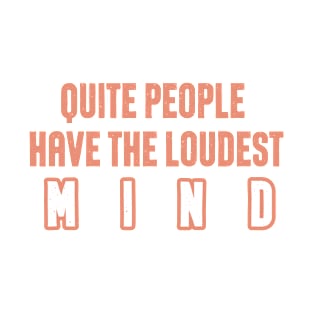 Quite people have the loudest mind cool modern design T-Shirt