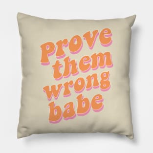 Prove Them Wrong Babe Orange Aesthetic Saying Pillow