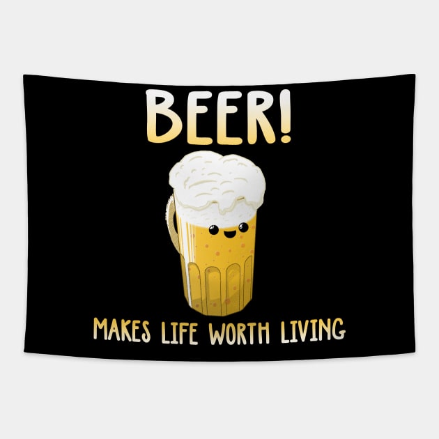 Beer -Makes Life Worth Living Tapestry by bakaprod