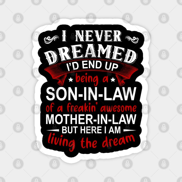 I Never Dreamed I'd End Up Being A Son In Law Magnet by DragonTees