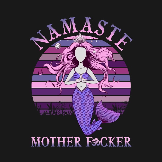 Namaste Motherfucker Adult Humor Yoga by Kaileymahoney