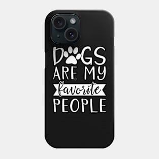 Dogs Are My Favorite People Phone Case