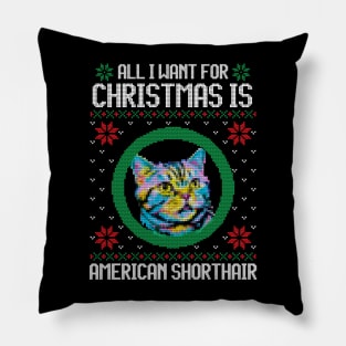 All I Want for Christmas is American Shorthair - Christmas Gift for Cat Lover Pillow