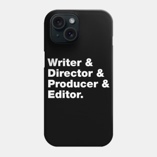 Writer & Director & Producer & Editor Phone Case