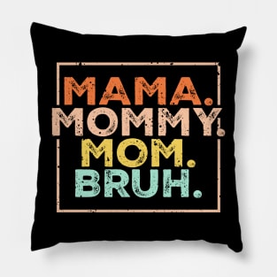 mama-mommy-mom-bruh Pillow