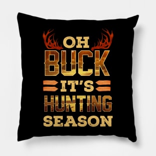 Oh Buck It's Hunting Season Pillow