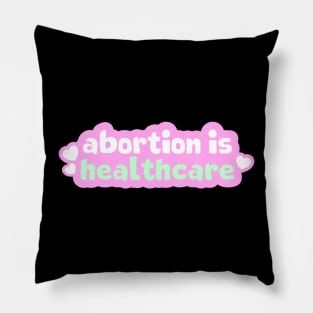 Abortion Is Healthcare Pillow