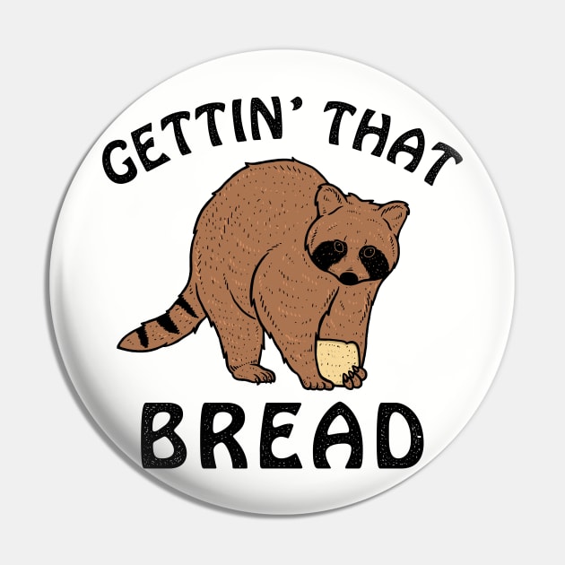 Gettin' That Bread (Racoon) Pin by dumbshirts