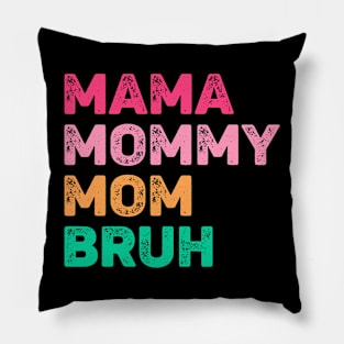 Mama Mommy Mom Bruh Pillow