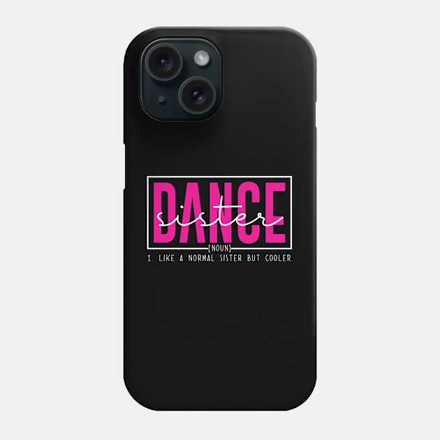 Funny Dance Team Sister Competition Dance Sister Definition Phone Case by Nisrine