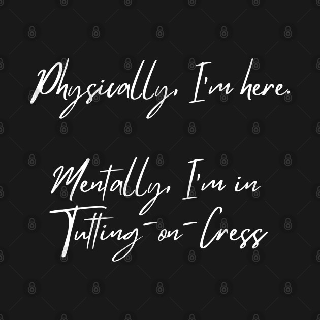 Mentally I'm in Tutting-on-Cress by Sarah Wallace Writer