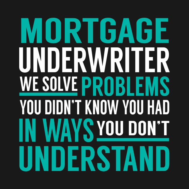 Mortgage Underwriter We Solve Problems You Didn't Know You Had in Ways