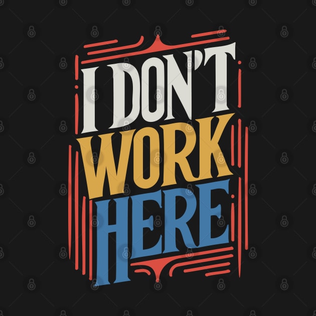 I Don't Work Here v4 by Emma